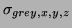 $\sigma_{grey,x,y,z}$