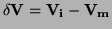 $\displaystyle {\bf\delta V = V_i - V_m}$