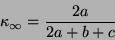 \begin{displaymath}
\kappa_\infty = \frac{2a}{2a + b+ c}
\end{displaymath}
