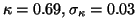 $\kappa = 0.69, \sigma_\kappa = 0.03$