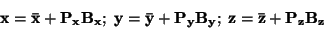 \begin{displaymath}
{\bf x = \bar x + P_xB_x;\;y = \bar y + P_yB_y;\;z = \bar z + P_zB_z} \end{displaymath}