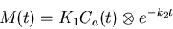 \begin{displaymath}M(t) = K_{1}C_{a}(t) \otimes e^{-k_{2}t}
\end{displaymath}