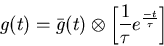 \begin{displaymath}g(t) = \bar{g}(t) \otimes \left[ \frac{1}{\tau} e^{\frac{-t}{\tau}}
\right]
\end{displaymath}