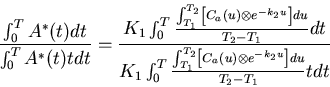 \begin{displaymath}\frac{\int_{0}^{T} A^{*}(t) dt}{\int_{0}^{T} A^{*}(t) t dt} =...
...eft[ C_{a}(u) \otimes e^{-k_{2}u} \right]
du}{T_2 - T_1} t dt}
\end{displaymath}