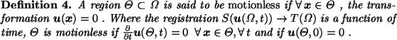 \begin{definition}A region $\Theta \subset \Omega$\space is said to be {\em moti...
...Theta, \forall\, t $\space and if $ \vec{u}(\Theta, 0) = 0 $ .
\end{definition}