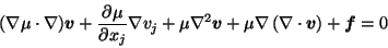 \begin{displaymath}(\nabla \mu \cdot \nabla) \vec{v} + \frac{\partial \mu }{\par...
... + \mu \nabla \left( \nabla \cdot \vec{v}\right) + \vec{f} = 0
\end{displaymath}