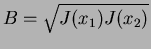 $B=\sqrt{J(x_1)J(x_2)}$