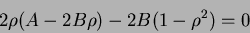 \begin{displaymath}
2\rho(A-2B\rho)-2B(1-\rho^2)=0
\end{displaymath}