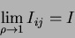 \begin{displaymath}
\lim_{\rho\to 1}I_{ij}=I
\end{displaymath}