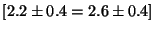 $[2.2 \pm 0.4 = 2.6 \pm 0.4]$