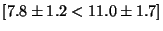 $[7.8 \pm 1.2 < 11.0 \pm 1.7]$