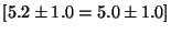 $[5.2 \pm 1.0 = 5.0 \pm 1.0]$
