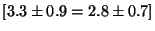 $[3.3 \pm 0.9 = 2.8 \pm 0.7 ]$