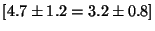 $[4.7 \pm 1.2 = 3.2 \pm 0.8]$