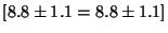$[8.8 \pm 1.1 = 8.8 \pm 1.1 ]$