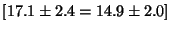 $[17.1 \pm 2.4 = 14.9 \pm 2.0 ]$