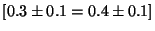 $[0.3 \pm 0.1 = 0.4 \pm 0.1 ]$