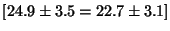 $[24.9 \pm 3.5 = 22.7 \pm 3.1]$